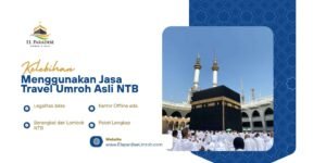 Kelebihan Menggunakan Jasa Travel Umroh Asli NTB