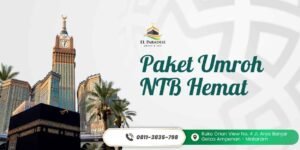 Paket Umroh NTB Hemat, Tetap Nyaman dan Berkualitas