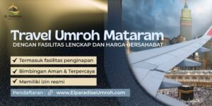 travel umroh mataram dengan Fasilitas Lengkap dan Harga Bersahabat