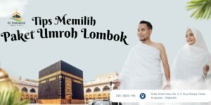 Tips Memilih Paket Umroh Lombok dengan Hotel Bintang 4 yang Tepat